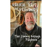 Grease, Grit, and Grandkids:: The Jimmy Keough Playbook