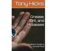 Grease, Grit, and Molasses: A Saloon’s Guide to Survival Food