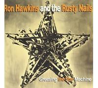 Greasing the Star Machine by Ron Hawkins & Rusty Nails