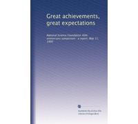 Great achievements, great expectations: National Science Foundation 40th anniversary symposium : a report, May 11, 1990