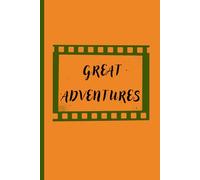 GREAT ADVENTURES: A Travel Journal for Stories, Memories, and Moments Worth Keeping