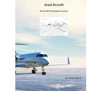 Great Aircraft: 35 aircraft of all types to colour (Planes, Trains, Boats, Bikes & Cars)