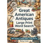 Great American Antiques Large Print Word Search Puzzles for Adults and Seniors: 105 Themed Puzzles for Collectors and Nostalgia Fans | Medium ... and Brain Exercise | Solutions Included