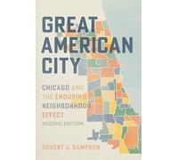 Great American City: Chicago and the Enduring Neighborhood Effect