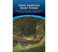 Great american short stories: Hawthorne, Poe, Cather, Melville, London, James, Crane, Hemingway, Fitzgerald, Bierce, Twain & More (Thrift Editions)
