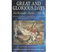 Great and Glorious Days: Schellenberg, Blenheim, Ramillies, Oudenarde, Malplaquet