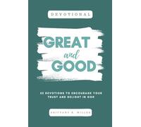 Great and Good Devotional: 52 Devotions to Encourage Your Trust and Delight in God