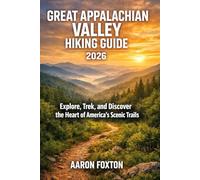 GREAT APPALACHIAN VALLEY HIKING GUIDE 2026: Explore, Trek, and Discover the Heart of America’s Scenic Trails (Epic Trails of the World)