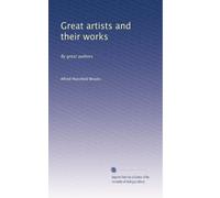 Great artists and their works: By great authors: Volume 1