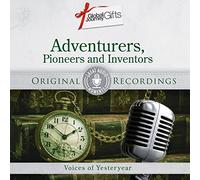 [Great Audio Moments] Adventurers, Pioneers And Inventors: Voices Of Yesteryear