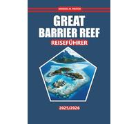 Great Barrier Reef Reiseführer 2025: Entdecken Sie Korallenriffe, Meereslebewesen, lokale Einblicke, Top-Spots und Küstenabenteuer in Australiens berühmtem Reiseziel