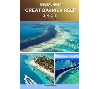GREAT BARRIER REEF REISEFÜHRER 2026: Entdecken Sie Korallengarten, Strände, lokale Küche und Küstenerlebnisse im tropischen Australien