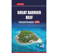 Great Barrier Reef Reiseführer 2026: Entdecken Sie Korallenriffe, Schnorchelabenteuer, Tauchplätze, Wildtiere und Öko-Touren in Australien