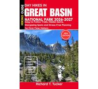 Great Basin National Park 2026-2027: Easy-to-Follow Trails, Hidden Gems, Stargazing Spots and Stress-Free Planning for First-Time Visitors