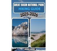 Great Basin National Park Hiking Guide 2025-2026: 101 (Trailwise: The 2025 Hiking Series)