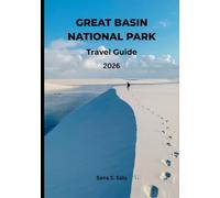 GREAT BASIN NATIONAL PARK TRAVEL GUIDE 2026: 2026 Edition: Complete Guide to Hiking, Lehman Caves, Wheeler Peak, Ancient Bristlecone Pines, Stargazing, Camping & Scenic Drives in Nevada's Hidden Gem
