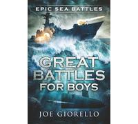 Great Battles for Boys Epic Sea Battles