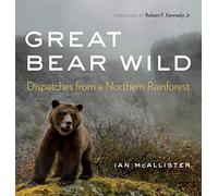 Great Bear Wild: Dispatches from a Northern Rainforest