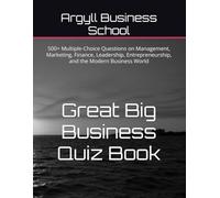 Great Big Business Quiz Book: 500+ Multiple-Choice Questions on Management, Marketing, Finance, Leadership, Entrepreneurship, and the Modern Business World (Better business learning)