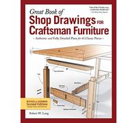 Great Book of Shop Drawings for Craftsman Furniture, Revised & Expanded Second Edition: Authentic and Fully Detailed Plans for 61 Classic Pieces