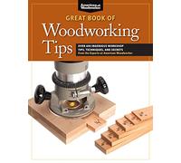 Great Book of Woodworking Tips: Over 650 Ingenious Workshop Tips, Techniques, and Secrets from the Experts at American Woodworker (American Woodworker (Paperback))