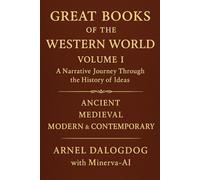 Great Books of the Western World - Volume I: A Narrative Journey Through the History of Ideas