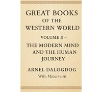 Great Books of the Western World - Volume II: The Modern Mind and the Human Journey (The Great Ideas Series)