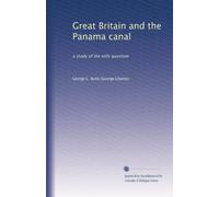 Great Britain and the Panama canal: a study of the tolls question