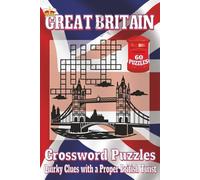 Great Britain Crossword Puzzles Book: Crossword Puzzles with Clear, Easy-to-Read Clues about British Landmarks, English Customs, Royalty, and More | ... gift for vacations and relaxing times.
