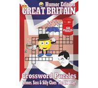 Great Britain Crossword Puzzles Book - Humor Edition: Crossword Puzzles with Clear, Easy-to-Read Clues about British Slang, Tea Culture, Royal ... & Fun Puzzles. Perfect for vacations!