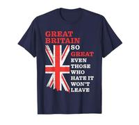 Great Britain - So Great Even Those Who Hate It Won’t Leave Camiseta
