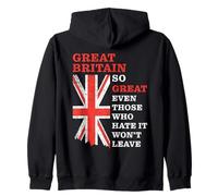 Great Britain - So Great Even Those Who Hate It Won’t Leave Sudadera con Capucha