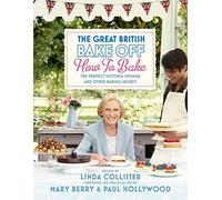 Great British Bake Off: How to Bake: The Perfect Victoria Sponge and Other Baking Secrets