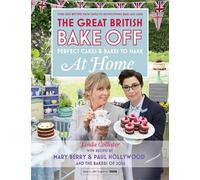 Great British Bake Off - Perfect Cakes & Bakes To Make At Home: Official Tie-In to the 2016 Series