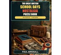 Great British Schooldays: 60 Nostalgic Word Search Puzzles Celebrating Classrooms, Playgrounds and Childhood Memories from Days Gone By (The Great British Nostalgia Puzzle Book Series)