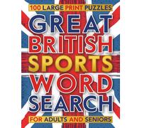 Great British Sports Word Search: Large Print Sporting Themed Wordfind Puzzles Book for Adults & Seniors - 100 Relaxing Wordsearches Celebrating the ... Sport (Large Print Word Search Puzzle Books)