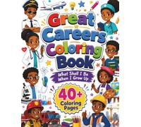 Great Careers Coloring Book: What Shall I Be When I Grow Up Coloring Book for Kids and Adults Stress Reliever Coloring Book for Careers