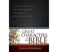 Great Characters of the Bible: 52 Lessons on How God Used Ordinary People to Accomplish Extraordinary Tasks