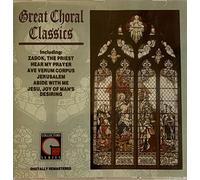 Great Choral Classics, Including Zadok the Priest, Hear My Prayer, Ave Verum Corpus, Jerusalem, Abide with Me, Jesu Joy of Man's Desiring