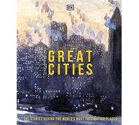 Great Cities: The Stories Behind the World’s most Fascinating Places (DK History Changers)