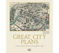 Great City Plans: Visions and Evolutions Through the Ages