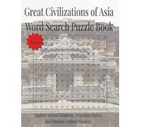 Great Civilizations of Asia Word Search Puzzle Book: Explore Ancient Kingdoms, Legendary Rulers, and Timeless Cultural Wonders | 110 Pages | 55 Puzzles (Travel & Discovery)