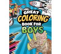 Great Coloring Book for boys of age 4, 5, 6, 7, 8, 9,10 containing dinos, trucks, excavators, fire fighters and much more: This special book has ... ideally for road trips or journeys by plane.