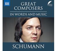 Great Composers in Words and Music: Robert Schumann