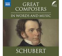 Great Composers in Words and Music: Schubert