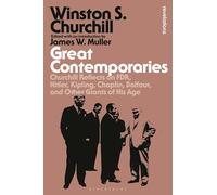 Great Contemporaries: Churchill Reflects on FDR, Hitler, Kipling, Chaplin, Balfour, and Other Giants of His Age (Bloomsbury Revelations)
