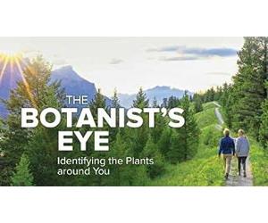 Great Courses The Botanist's Eye: Identifying the Plants around You