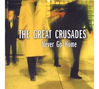 Great Crusades - Never Go Home