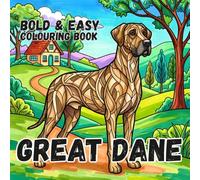 GREAT DANE COLOURING BOOK: Bold and Easy for Kids and Adults: 50 Simple Cute Designs for Dog Lovers, Seniors, anxiety and Stress Relief (Paws, Claws & Big Bold Lines)