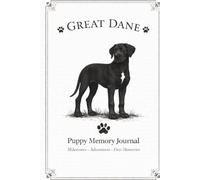 Great Dane Puppy Memory Journal: milestones-adventures-first memories